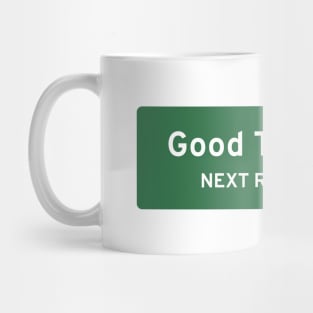 Good Times Next Right Mug